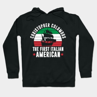 Christopher Columbus The First Italian American Hoodie